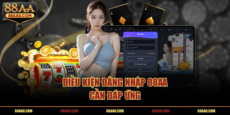 Điều kiện đăng nhập 88AA cần đáp ứng