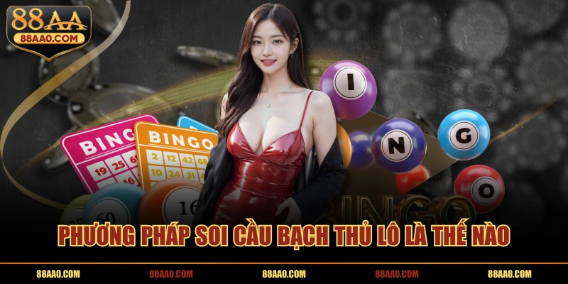 Phương pháp soi cầu bạch thủ lô là thế nào